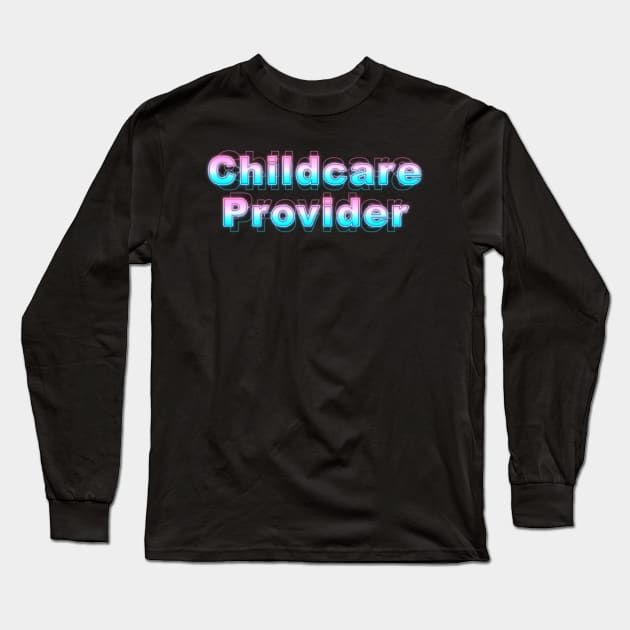 Childcare Provider Long Sleeve T-Shirt by Sanzida Design